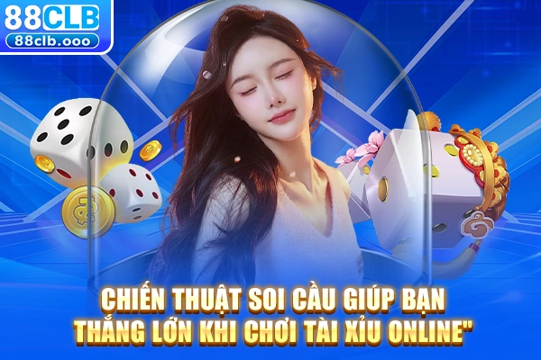 Chiến thuật soi cầu giúp bạn thắng lớn khi chơi tài xỉu online