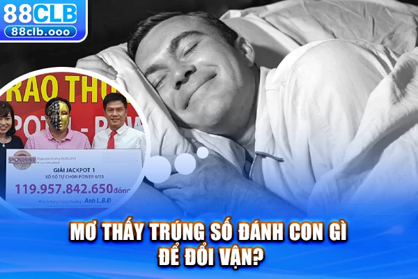 Mơ thấy trúng số đánh con gì để đổi vận?